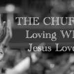The Church - Loving What Jesus Loves
